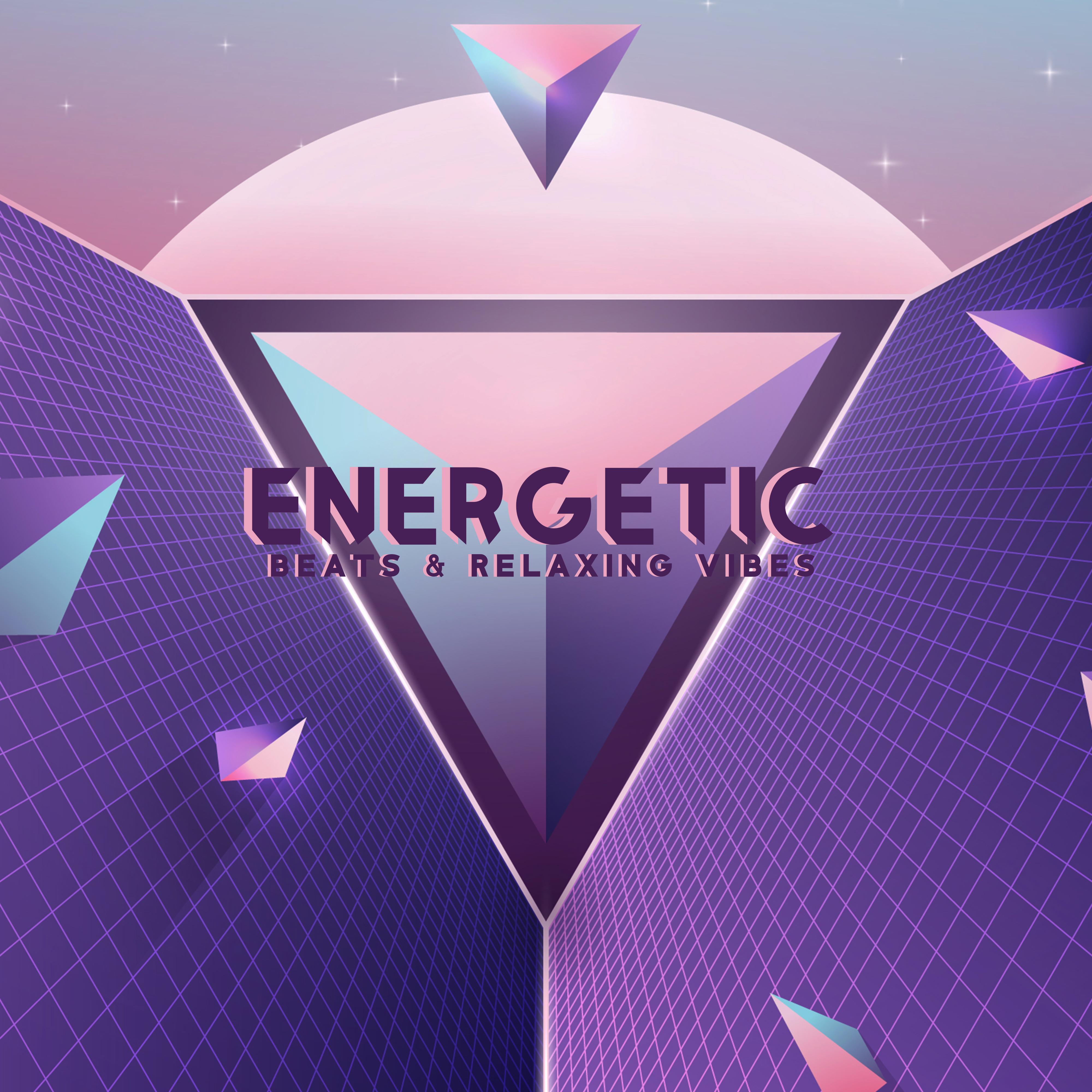 Energetic Beats & Relaxing Vibes - Deep Chill Out, Sunny Music, Positive Vibrations, Chill Lounge, Summer 2020, Holiday Music, Sun