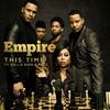 Empire Cast - This Time (From 