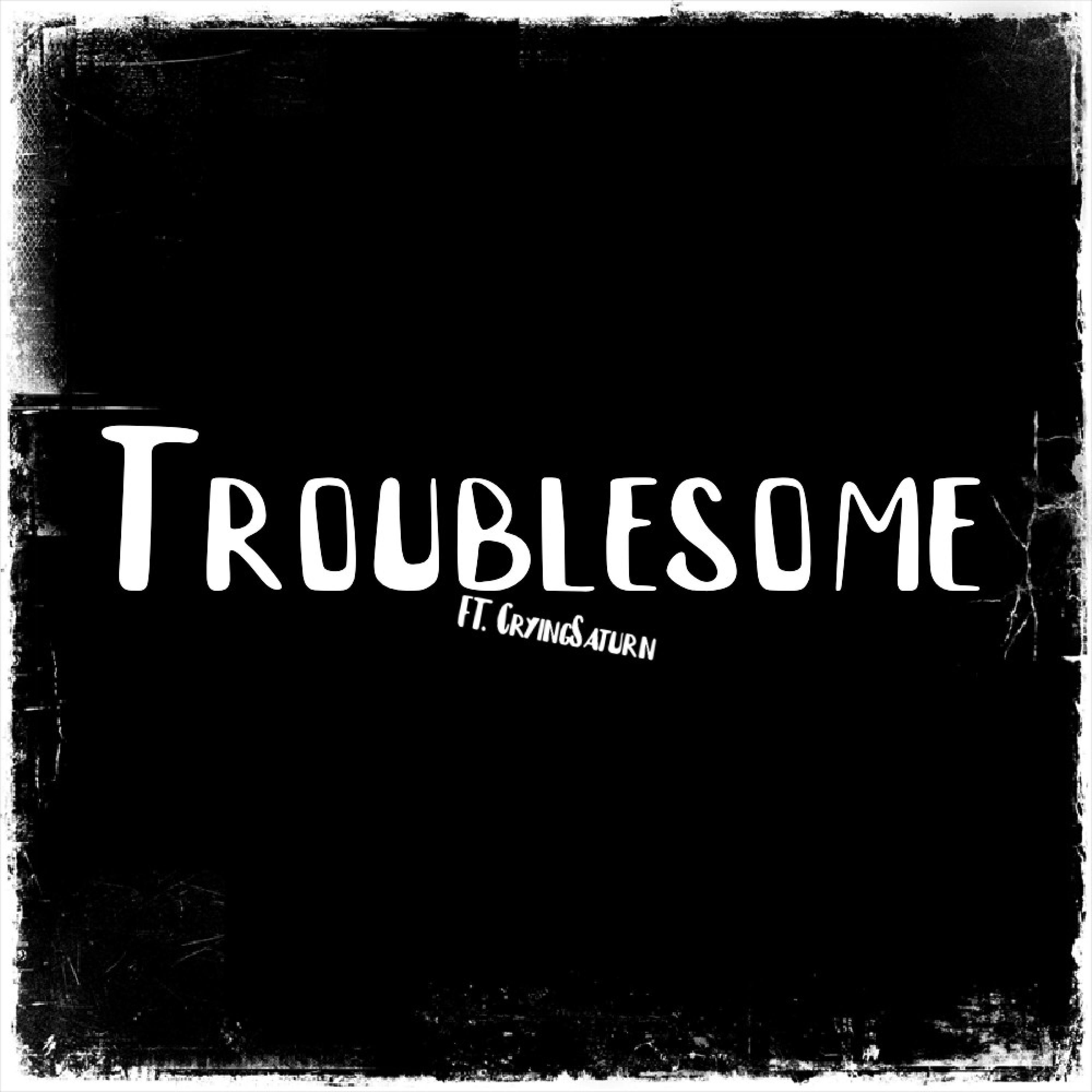 Teo G - Troublesome (feat. CryingSaturn)