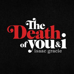 isaac gracie - the death of you & i (Pre-V) 带和声伴奏