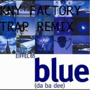 Eiffel 65  Kny Factory Vs Tujamo - Blue Dj Max Maikon Mash - Dj Max Maikon Mash- (Dj Max Maikon Mash-Up)