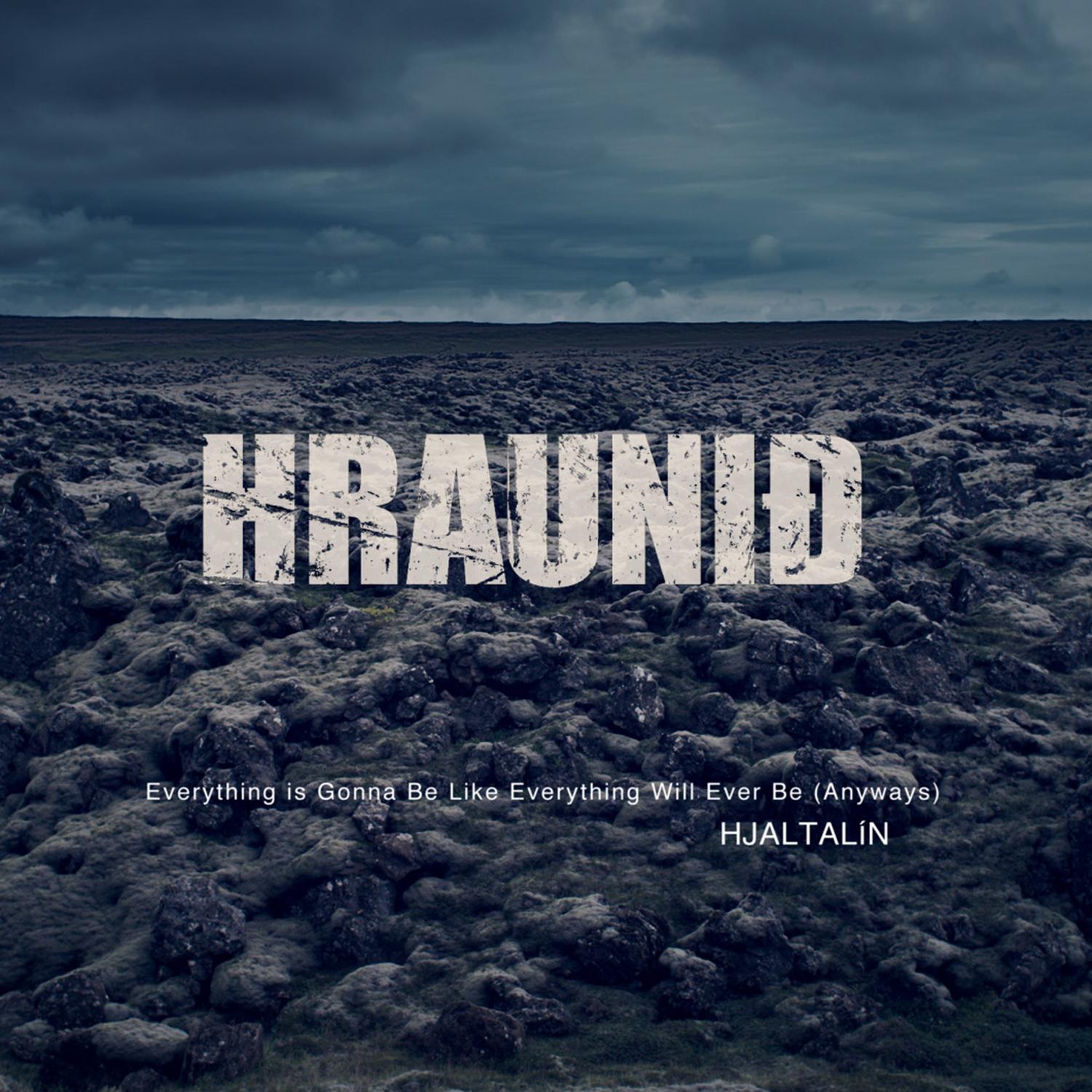 Everything is Gonna Be Like Everything Will Ever Be (anyways) From 'Hraunið')