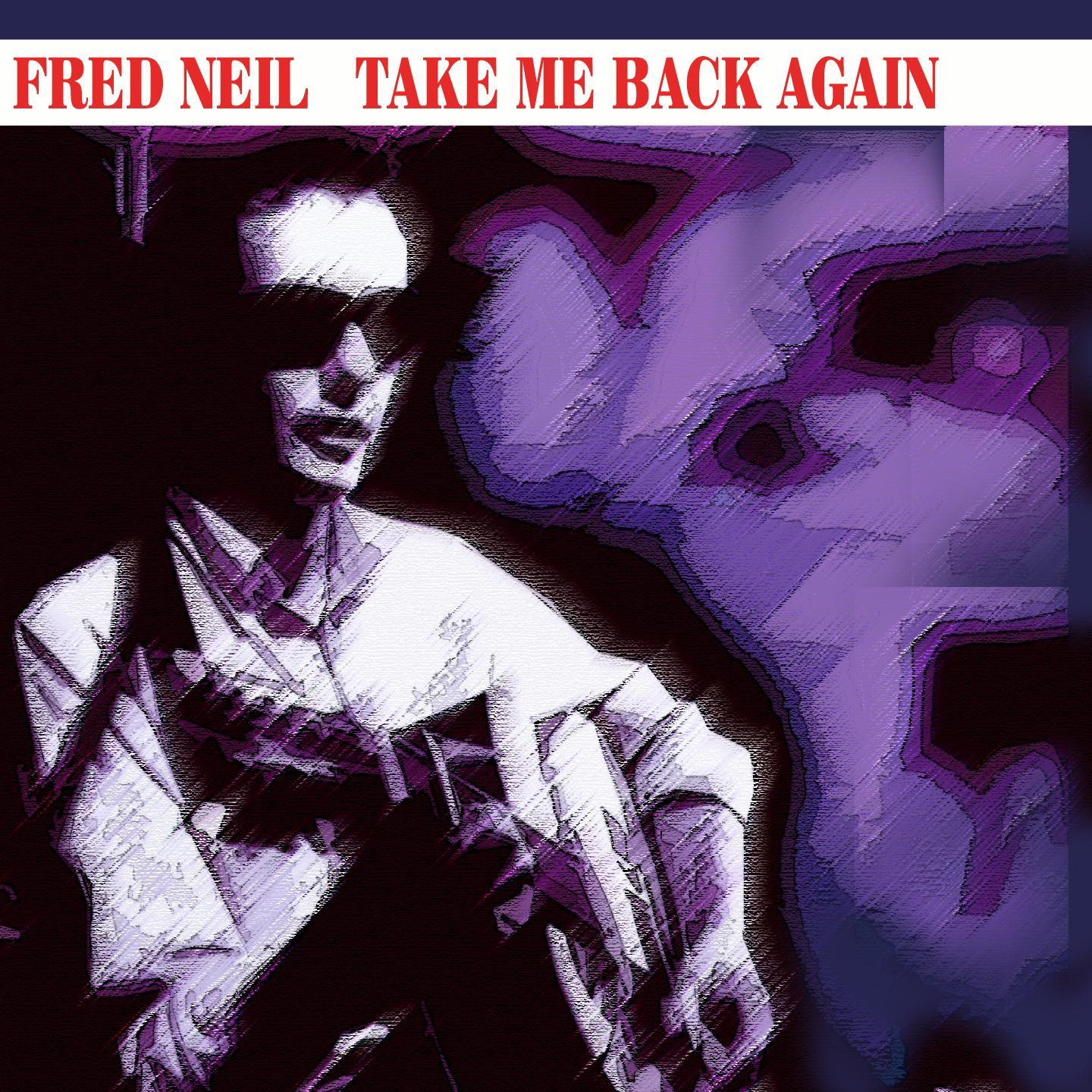 Fred Neil - Take Me Back Again