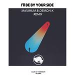 I'll BE BY YOUR SIDE(MAXIMUM & DEMON-K REMIX)专辑