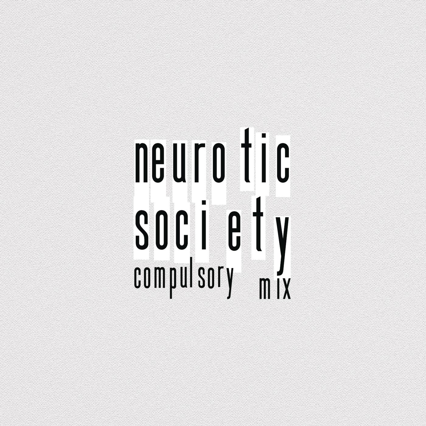 Neurotic Society (Compulsory Mix)