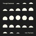 Through Daybreak / Into the Dark专辑