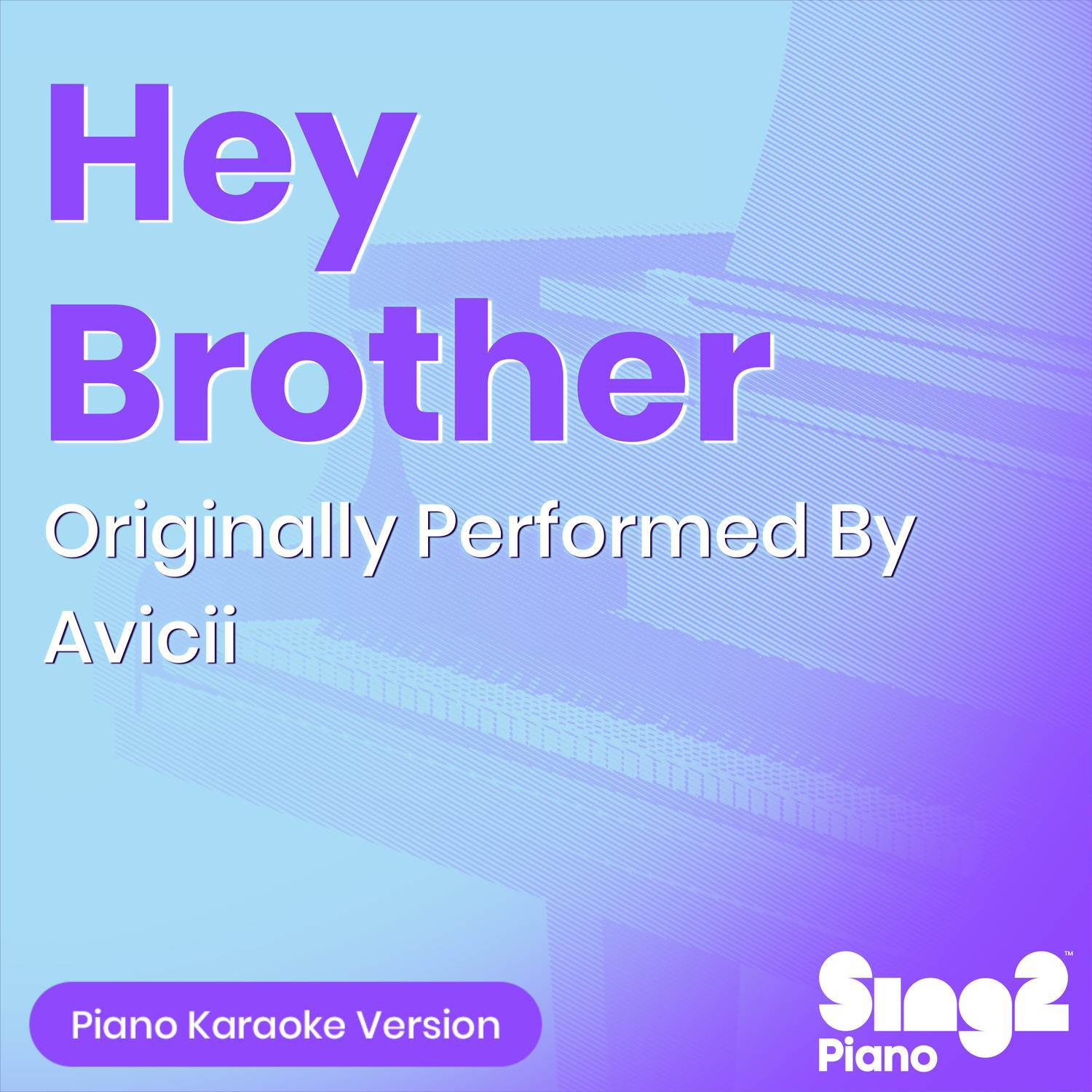 Hey Brother (Originally Performed By Avicii) (Piano Karaoke Version)
