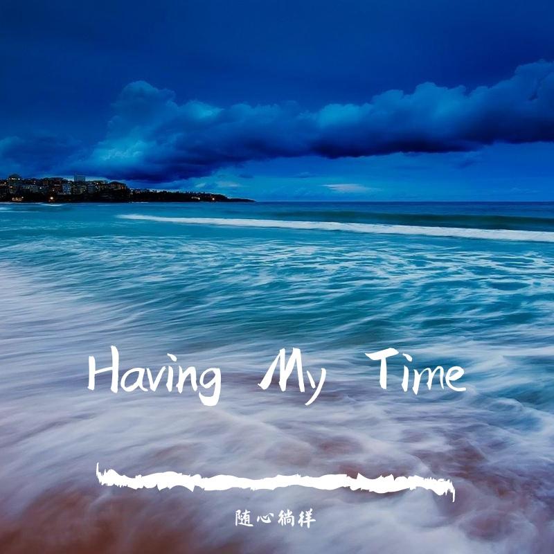 Having My Time