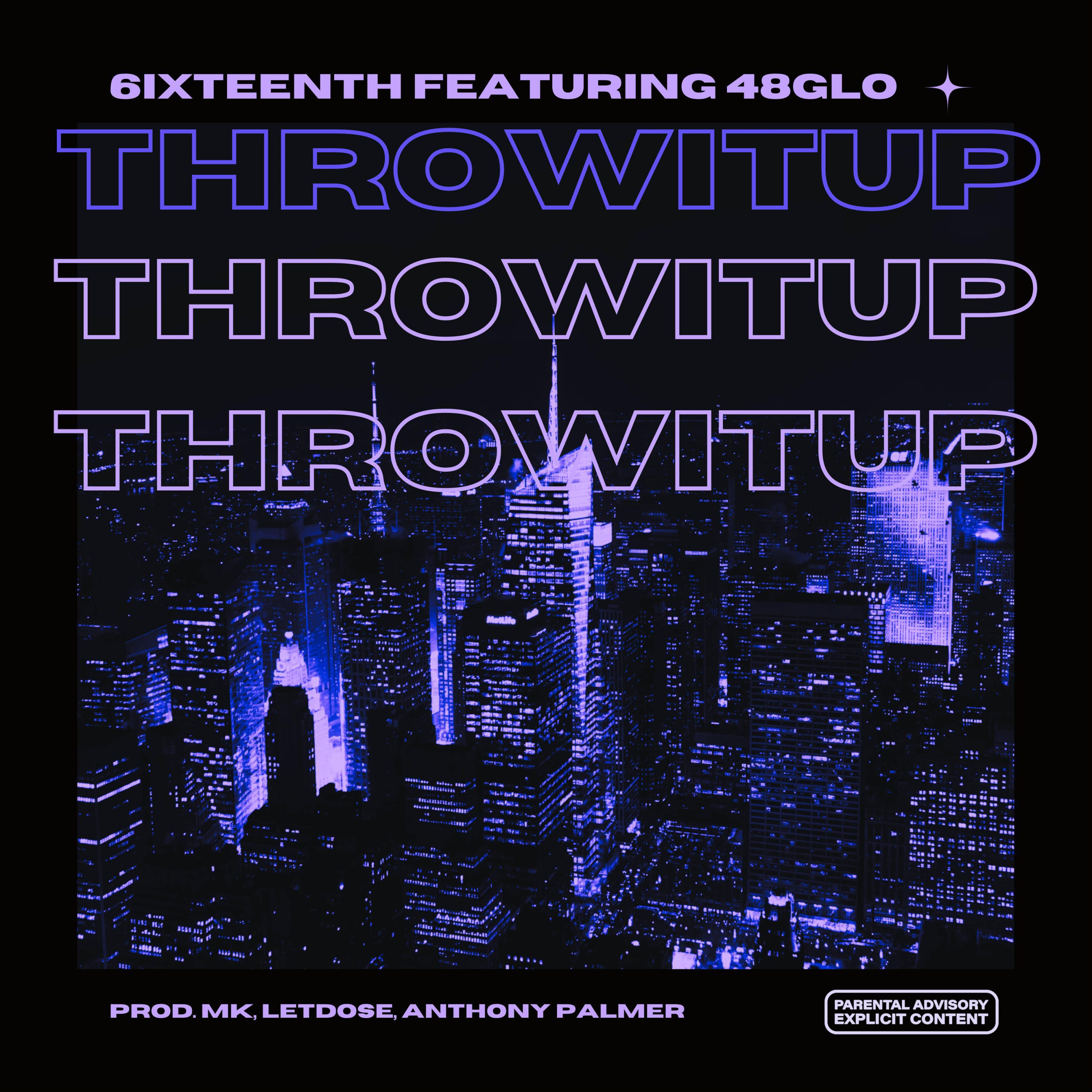 6ixteenth - throw it up (feat. 48glo)