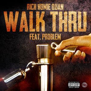Rich Homie Quan、Problem - Walk Thru （升7半音）