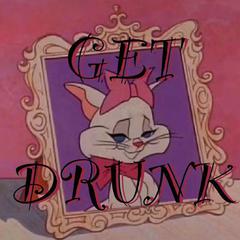 Get Drunk