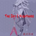 The Day & Nightmare