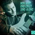 Non - Stop Rnb Craze Sing - Along专辑