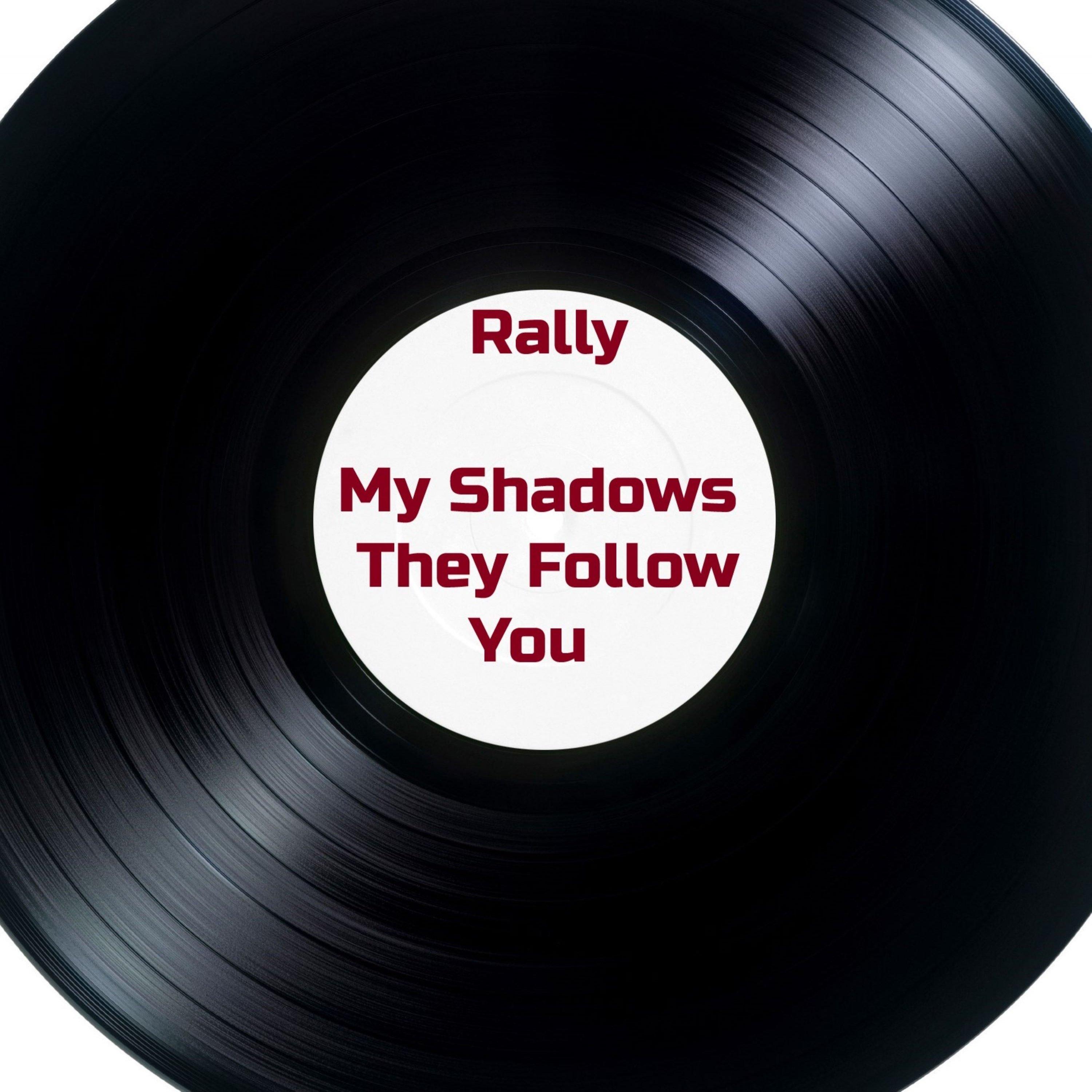 My Shadows They Follow You