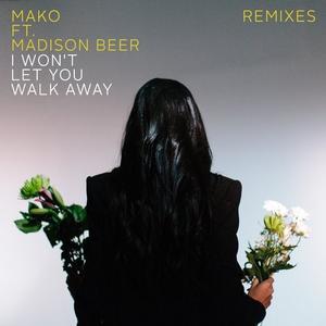 Mako & Madison Beer - I Won't Let You Walk Away (Radio Edit) (消音版) 带和声伴奏