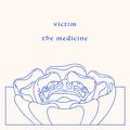 Victim / The Medicine