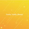 Lucky Lucky Honey (Single)