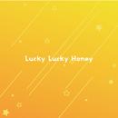 Lucky Lucky Honey