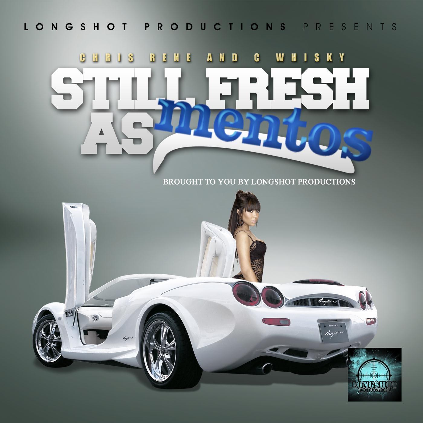 Still Fresh as Mentos (Longhsot Productions Presents)