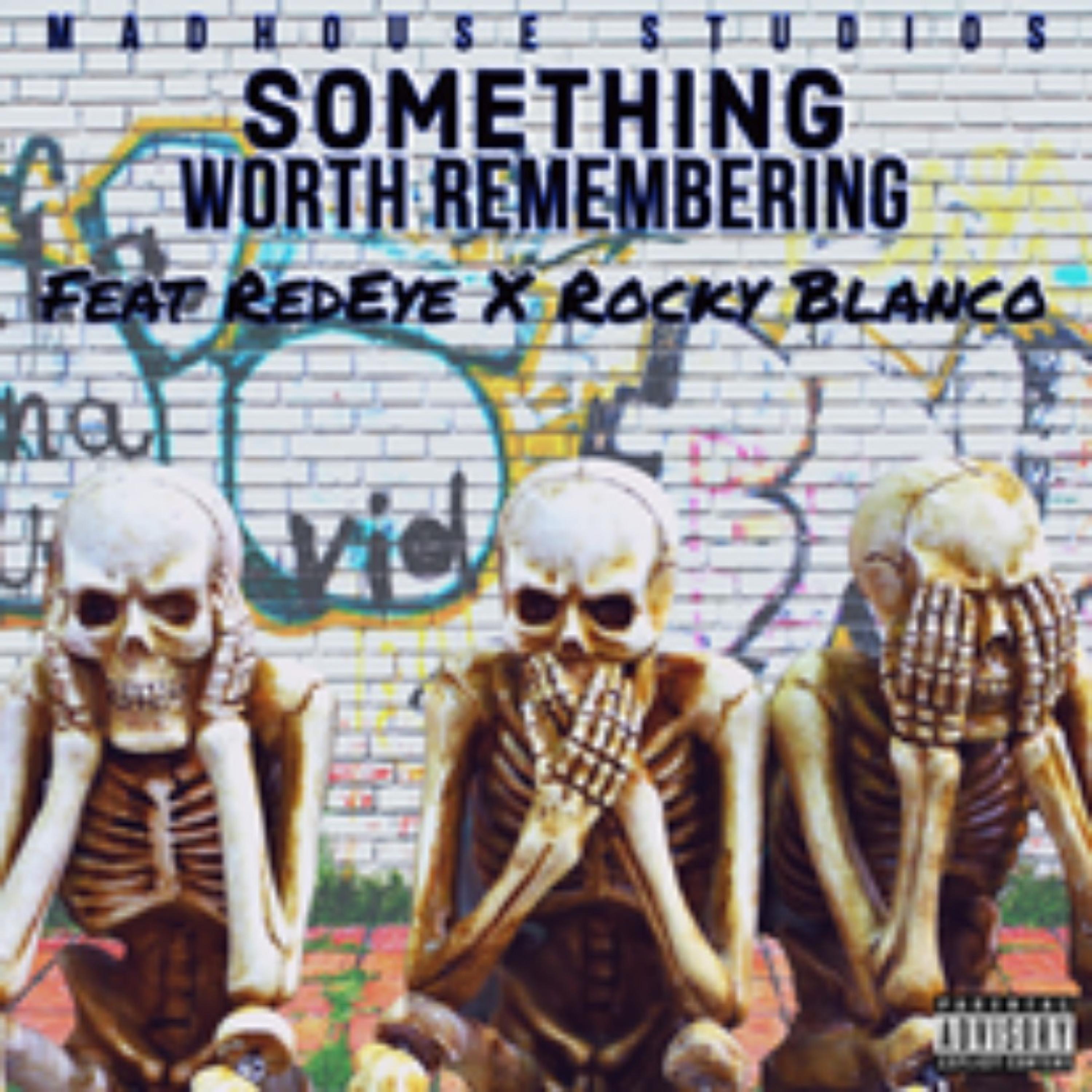 Something Worth Remembering (feat. Redeye & Rocky Blanco)