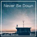 Never Be Down（Lobell Remix）