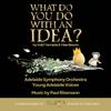 Paul Rissmann - What Do You Do With An Idea?: One Day (feat. Young Adelaide Voices with Christie Anderson & Tilda Cobham Hervey)