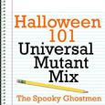 Halloween 101 - Universal Mutant Mix