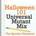 Halloween 101 - Universal Mutant Mix