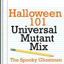 Halloween 101 - Universal Mutant Mix专辑