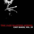 The Jazz Masters Series: Chet Baker, Vol. 29