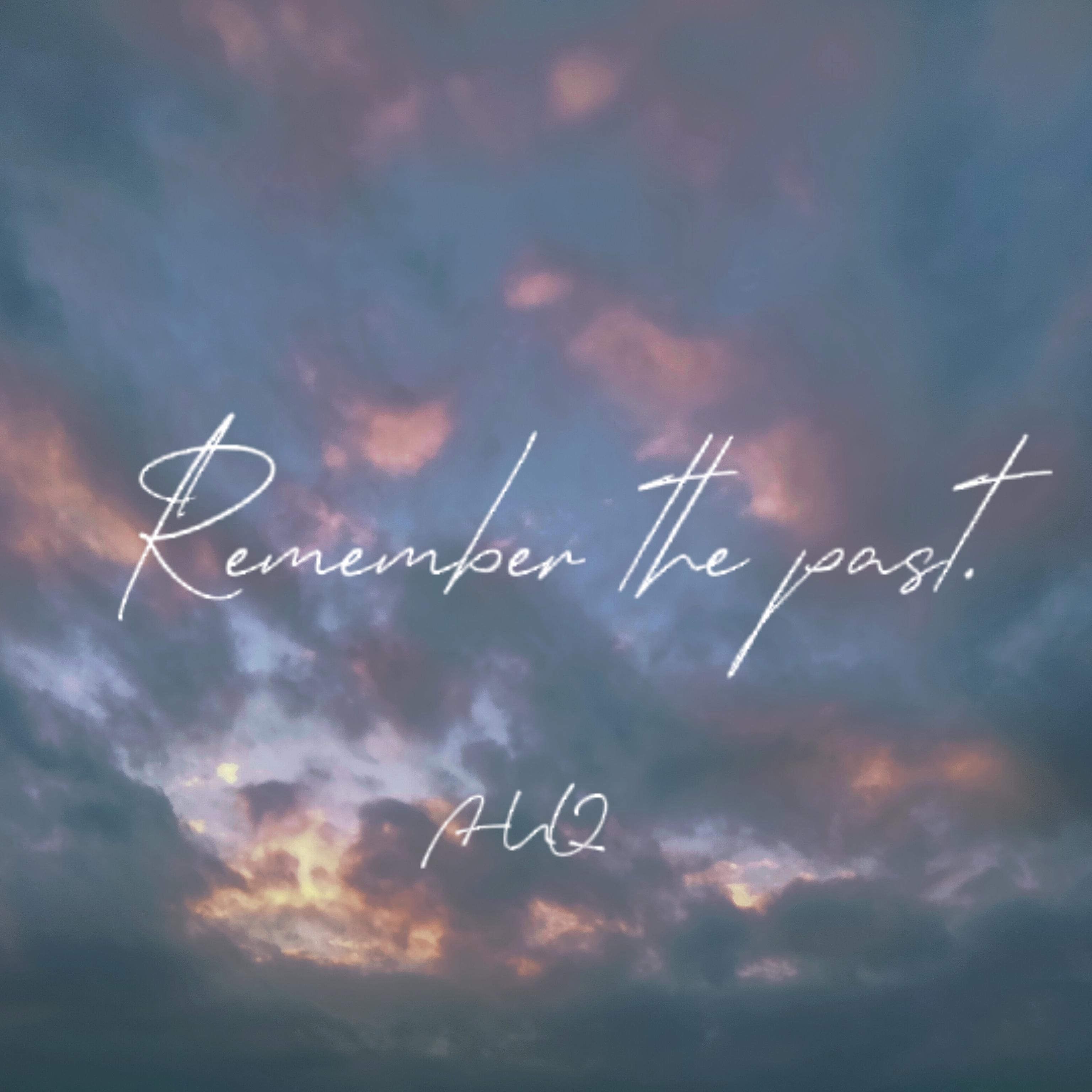 AUQ - Remember the past