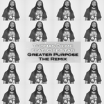 Greater Purpose Remix专辑