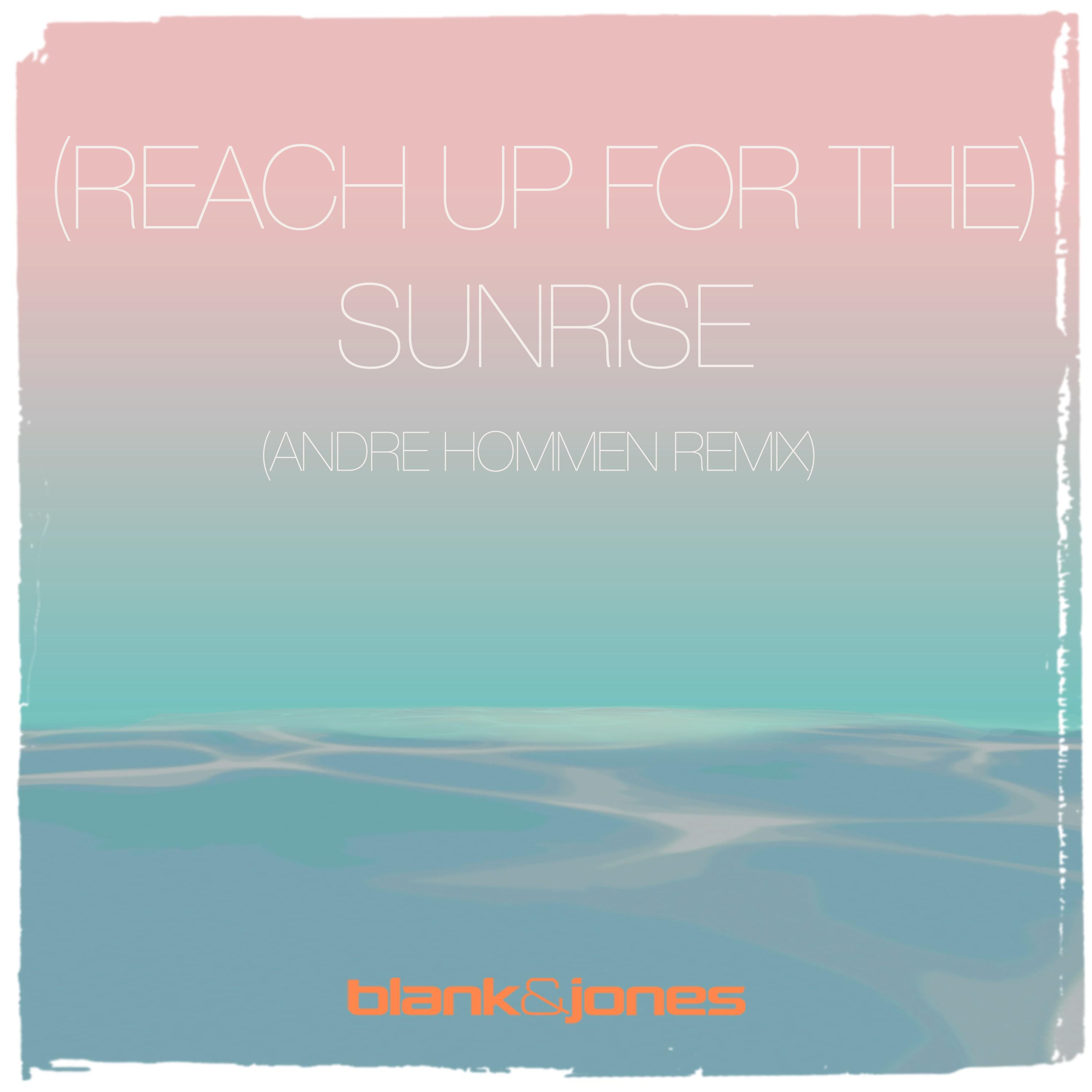 Blank & Jones - (Reach up for The) Sunrise (André Hommen Extended Remix)