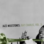 Jazz Milestones: Ray Charles, Vol. 3专辑