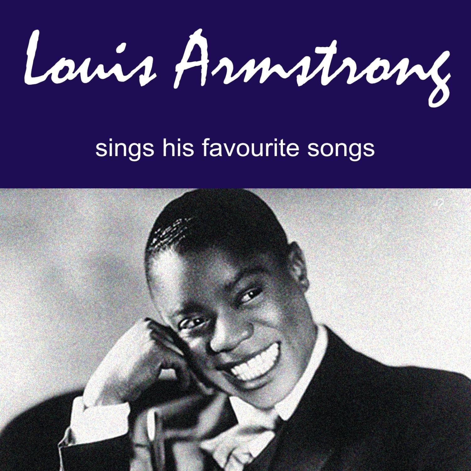 Louis Armstrong Sings His Favourite Songs专辑