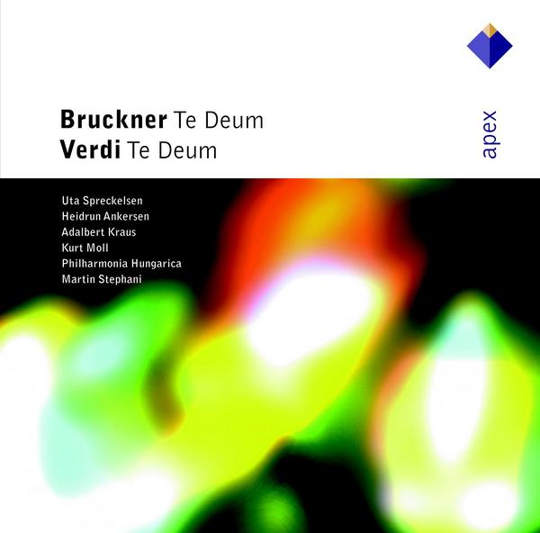 Bruckner : Te Deum & Verdi : Te Deum  -  Apex
