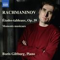 RACHMANINOV, S.: Etudes-tableaux, Op. 39 / Moments Musicaux (Giltburg)专辑