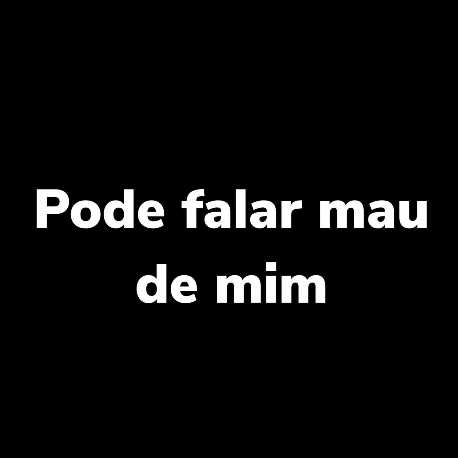 Pode Falar Mau de Mim