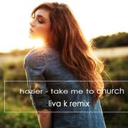 Take Me To Church (Liva K Remix)专辑