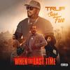 Truf - When The Last Time