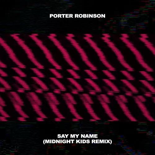 Say My Name (Midnight Kids Remix)