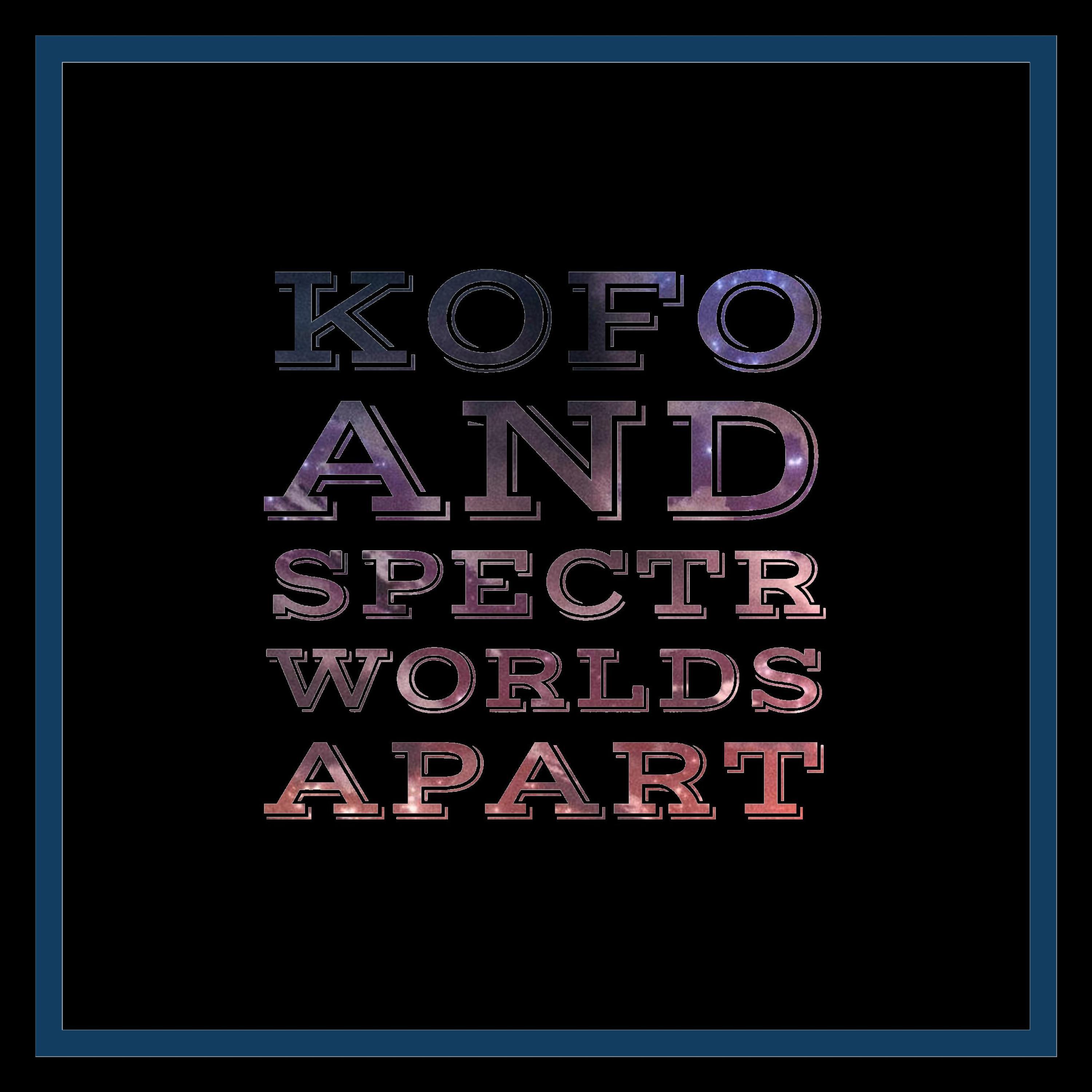 Spectr - Worlds Apart (feat. Kofo)