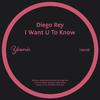 Diego Rey - I Want U To Know