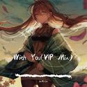 With You (VIP Mix)