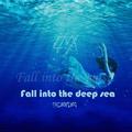 Fall into the deep sea