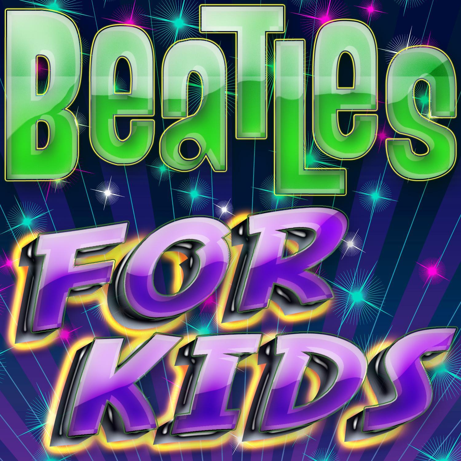 Beatles for Kids - The Classic Hits for Children