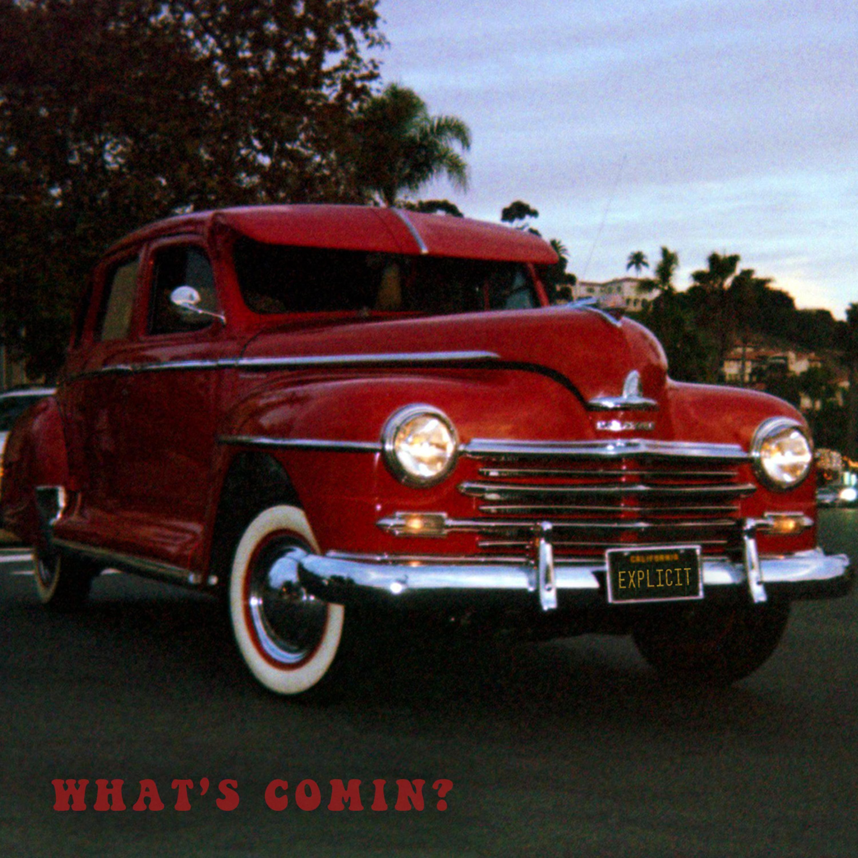 what's comin?