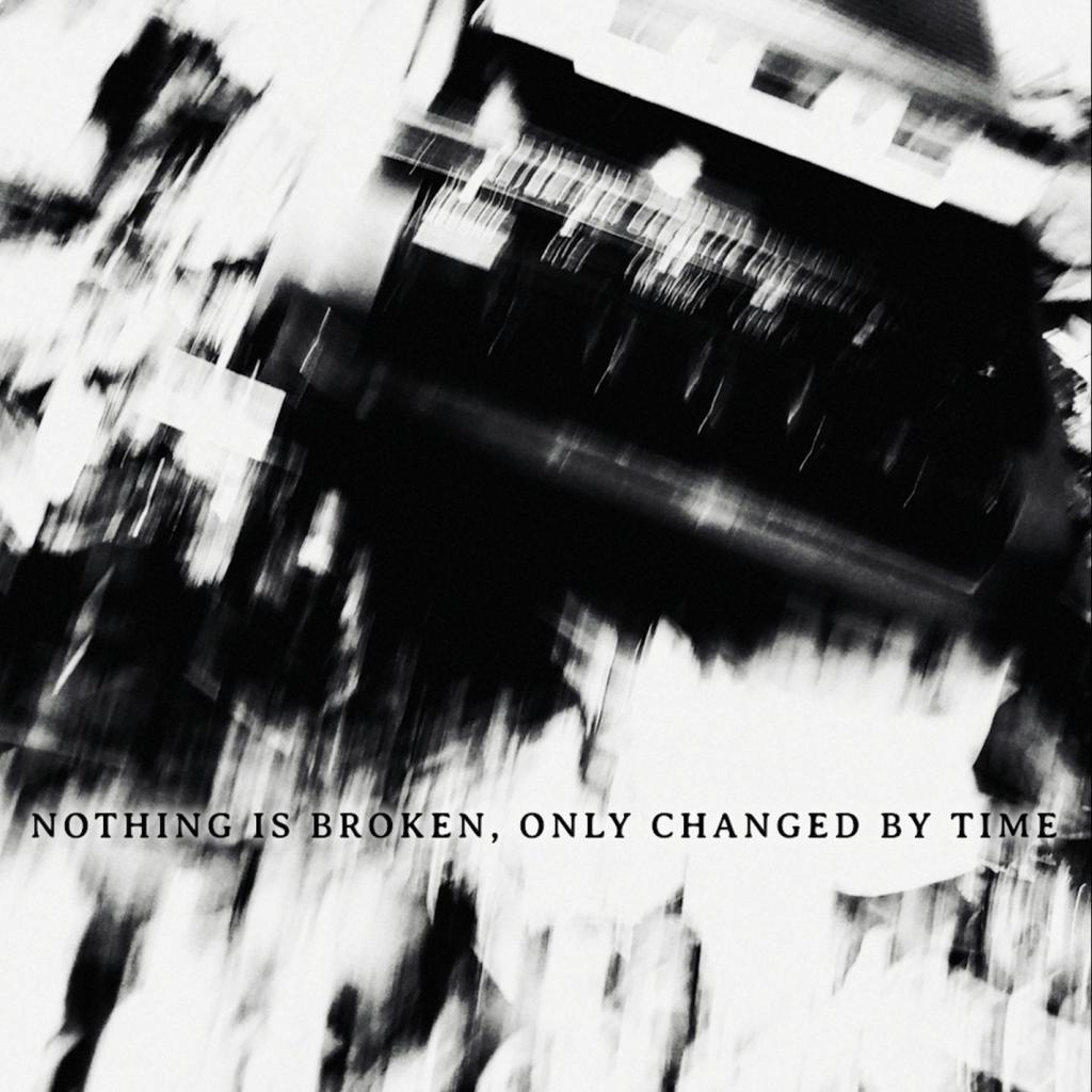 Nothing Is Broken, Only Changed by Time专辑