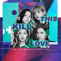 【BLACKPINK】KILL THIS LOVE