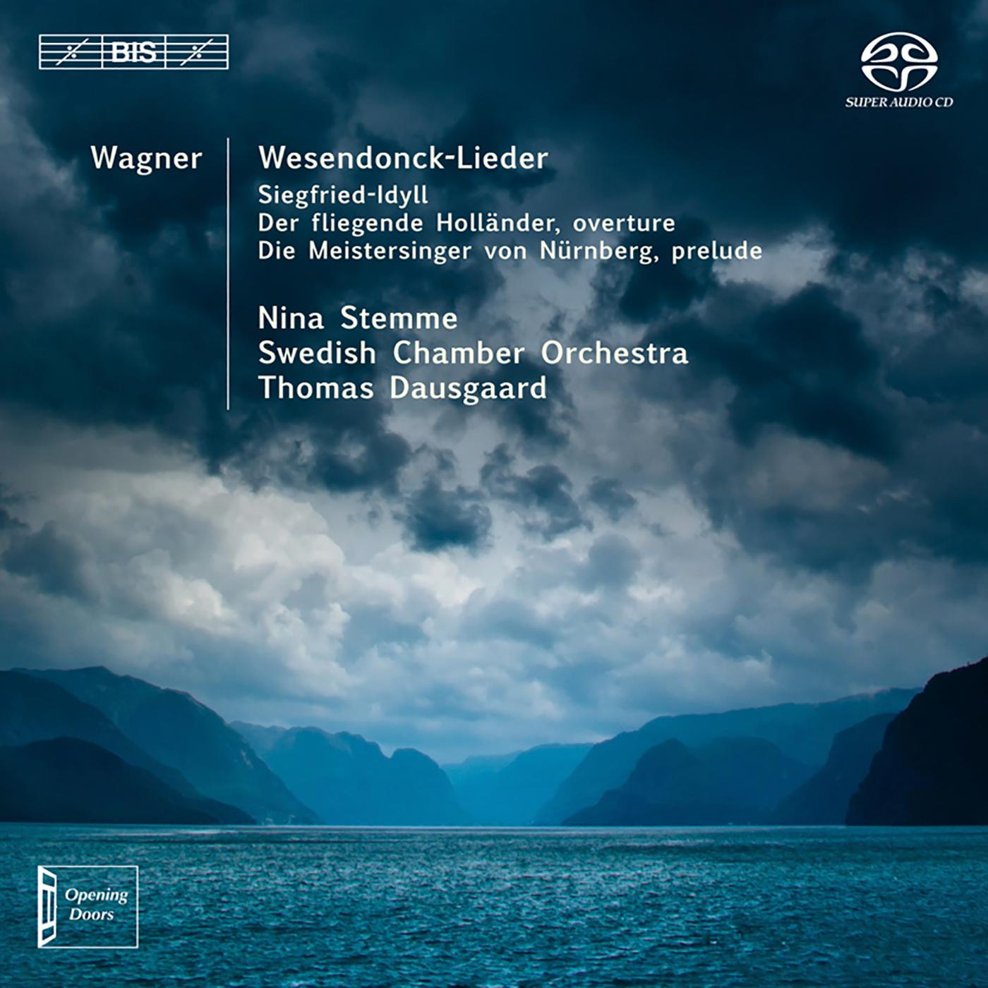 WAGNER, R.: Wesendonck Lieder / Siegfried Idyll / Overtures and Preludes (Stemme, Swedish Chamber Orchestra, Dausgaard)